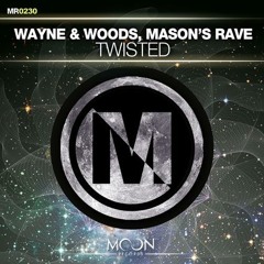 Wayne & Woods, Mason's Rave - Twisted [OUT NOW]