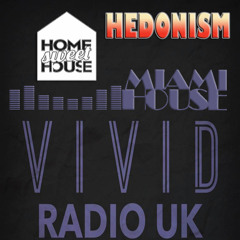 LIVE RECORDING FROM HOME SWEET HOUSE TAKEOVER OF THE MIAMI HOUSE SHOW @ HEDONISM ON VIVID RADIO UK