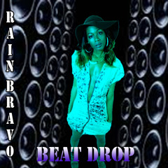 Rain Bravo "Beat Drop"