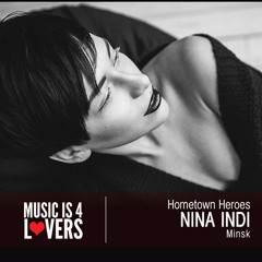 Hometown Heroes: NINA INDI from Minsk [Musicis4Lovers.com]