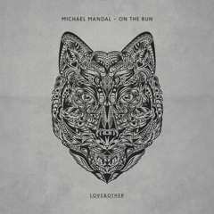 Michael Mandal - On The Run [Love & Other] OUT NOW!!