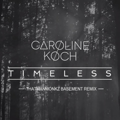 Caroline Koch - Timeless (Thatmanmonkz Basement Radio Edit)[Out Now]
