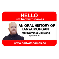 Episode 19 - An Oral History of Tanya Morgan feat. Dominic Del Bene