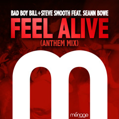 Feel Alive (Anthem Mix) - Bad Boy Bill & Steve Smooth Feat. Seann Bowe
