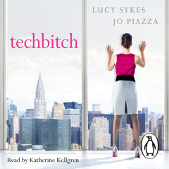 Techbitch by Lucy Sykes & Jo Piazza (Audiobook Extract) read by Katherine Kellgren