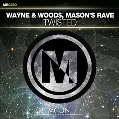 Wayne & Woods, Mason's Rave - Twisted [OUT NOW]