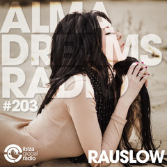 Alma Dreams Podcast 203 By Rauslow - Ibiza Global Radio