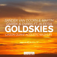 Sander Van Doorn, Martin Garrix & DVBBS Ft. Aleesia - Gold Skies (Jason Quake Acoustic Mashup)