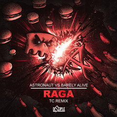 Astronaut & Barely Alive - Raga (TC Remix)(OUT NOW!)