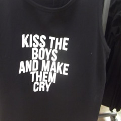 KISS THE BOYS AND MAKE THEM CRY