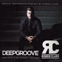 Rowen Clark / Deepgroove Podcast