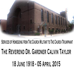 Homegoing service for The  Rev Dr Gardner Calvin Taylor April 13 2015