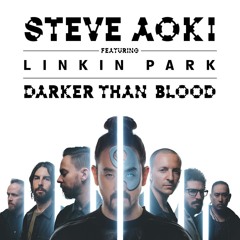 Steve Aoki- Darker Than Blood Feat Linkin Park