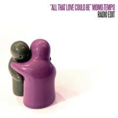 All That Love Could Be – Radio Edit