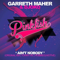 Garreth Maher & DJOKO - Ain't Nobody (Tommy Mc Remix) [Pink Fish Records] OUT NOW, HIT BUY!!!