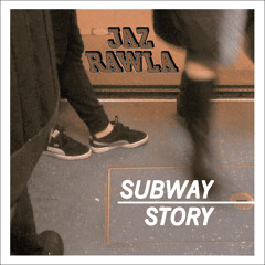 Jaz Rawla - Subway Story