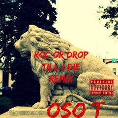 ROC OR DROP (TILL I DIE REMIX)