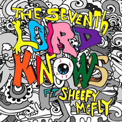 Lord Knows Ft. Sheefy McFly (prod. The SEVENth)