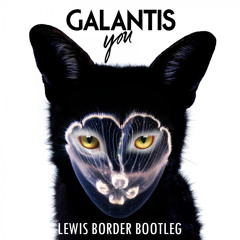 Galantis - You (Lewis Border Bootleg)