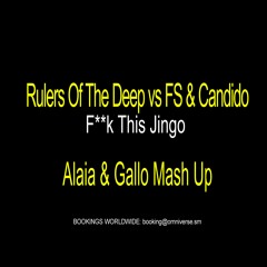 Rulers Of The Deep vs FS & Candido - F**k This Jingo (Alaia & Gallo Mashup)