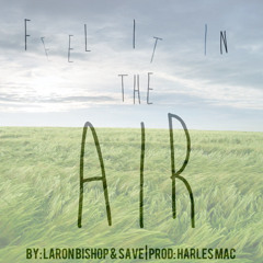 Feel It In The Air ft. Supa Save (Prod. by Harles Mac)