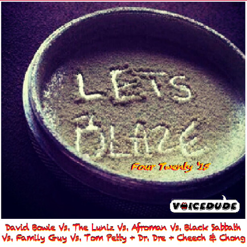 "Let's Blaze [Four Twenty '15]" - Bowie V Luniz V Afroman V Sabbath V Family Guy V Tom Petty + more