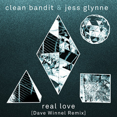 Clean Bandit, Jess Glynne - Real Love (Dave Winnel Official Remix)[OUT NOW]