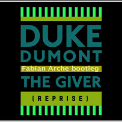 Duke Dumont . The Giver (Fabian Arche Bootleg)
