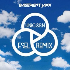 Basement Jaxx - Unicorn (ESEL's Right Here Remix)