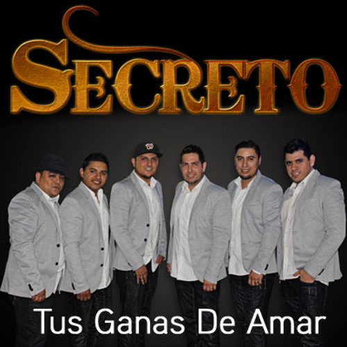 Stream Grupo Secreto Tus Ganas De Amar by Monterrey Music Listen