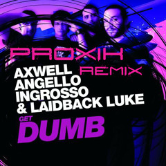 Axwell, Laidback Luke, Steve Angello, Sebastian Ingrosso - Get Dumb (PRoXik Remix)[TEASER]