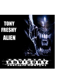 TONY FRE$HY x ALIEN