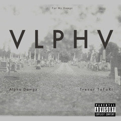 VLPHV DVWGZ ft Trevor TaFaRi - For My Dawgz