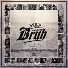 Willie Joe - I'm From The Bay Bruh (ft. Keak Da Sneak, Los Rakas, Kool John, P-Lo & more) [Remix]