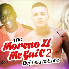 Mc Moreno zl  Mc GUI C2   Beija Ela Bobinho ( Dj Daan Produções )