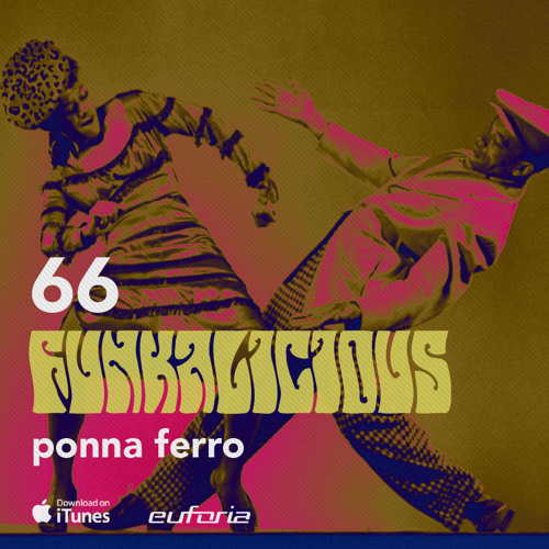FUNKALICIOUS 066 - Ponna Ferro