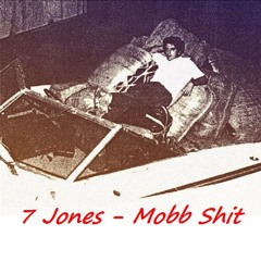 7 Jones - Mobb Shit