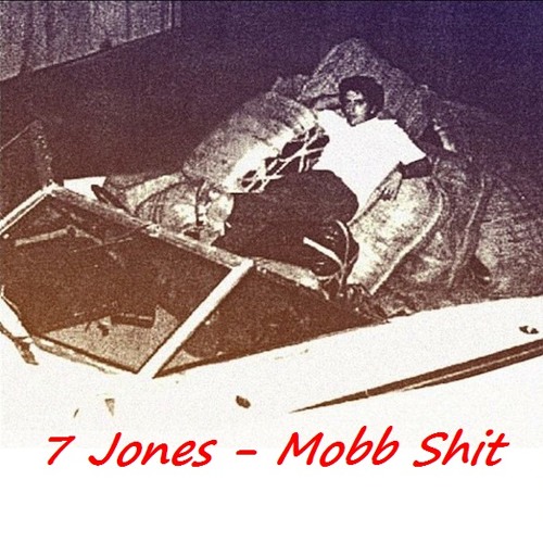 7 Jones - Mobb Shit