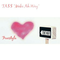 TA$$ "Make Ah Way"  #Freestyle
