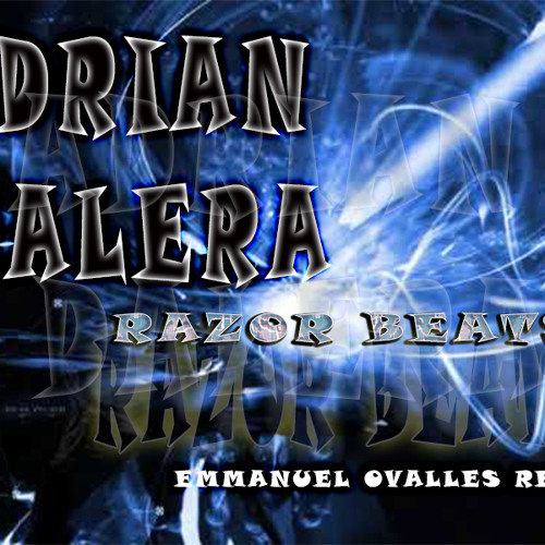 Stream Adrian Dalera - Razor Beats ( Emmanuel Ovalles Remix ) DEMO by ...
