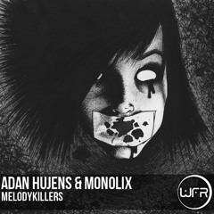 Adan Hujens, Monolix - Melodykillers (Original Mix) "Cut Version"