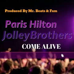 Paris Hilton X JolleyBrothers "Come Alive" (Produced By Mr. Beatz and fam)