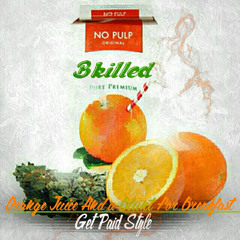 ORANGE JUICE AND A BLUNT FOR BREAKFAST (GITPAIDSTYLE) - BKILLED