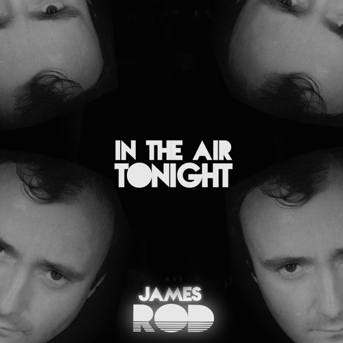 Stream Phil Collins - In The Air Tonight(JAMES ROD Edit)XMAS !!!!!FREE  DOWNLOAD!!!! by JAMES ROD | Listen online for free on SoundCloud
