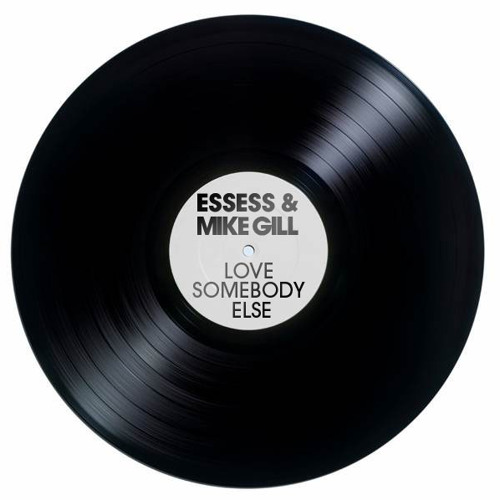 essess & Mike Gill - Love Somebody Else