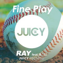Fine Play (Original Mix) / Ray Feat, MC BUZZ from JUICY