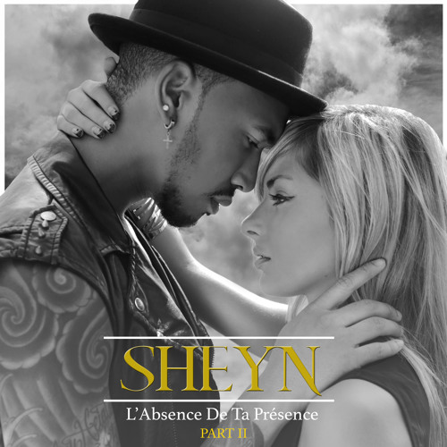 SHEYN - L'ABSENCE DE TA PRÉSENCE 2 (ADTP2)