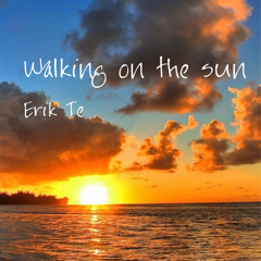 Erik Te - Walking On The Sun