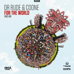 Dr Rude & Coone Ft. K19 - For The World (Official HQ Preview)