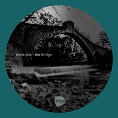 Toms Due - The Bridge (Luca Agnelli Remix) (etb021) - Preview